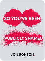 Jon Ronson: So You’ve Been Publicly Shamed