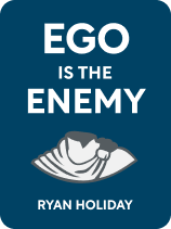 ego is the enemy recap