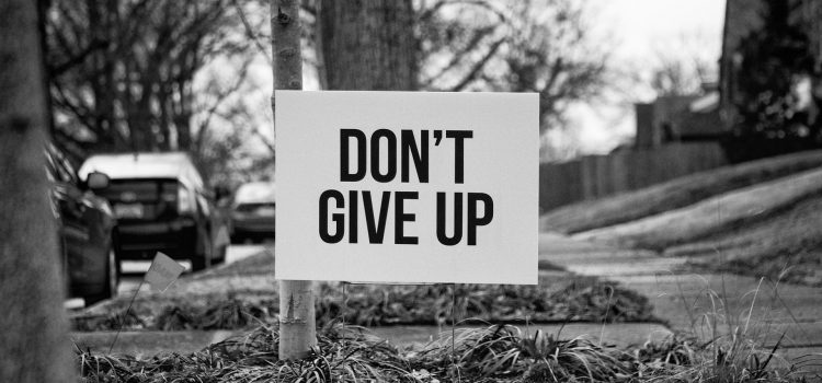 Signs of Lack of Persistence, and How to Fix It Signs of Lack of Persistence, and How to Fix It