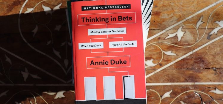 Thinking in Bets: Annie Duke’s Decision Strategies