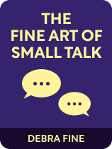 The Fine Art of Small Talk: How to Start a Conversation, Keep It