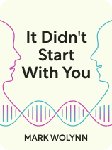 Mark Wolynn, It Didn't Start with You: How : ii