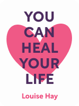 Heal Your Body, by Louise Hay - Abundant Health