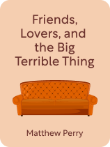 Friends, Lovers, and the Big Terrible Thing. Memories by Matthew