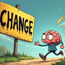 A cartoon of a sign that says "CHANGE" and a brain running away from it illustrates the psychology of change