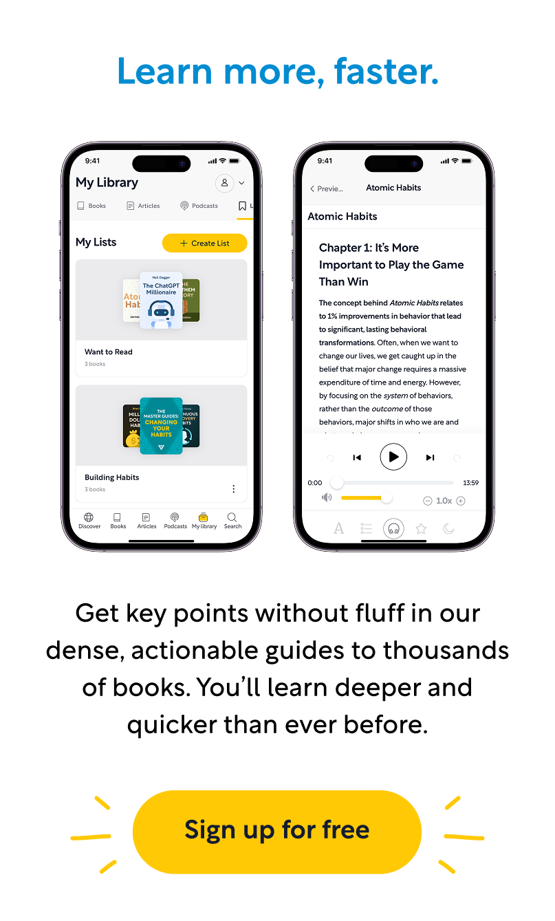 Get key points without fluff in our dense, actionable guides to thousands of books. You'll learn deeper and quicker than ever before.